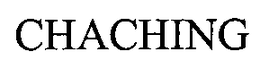 CHACHING trademark