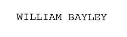WILLIAM BAYLEY trademark