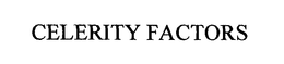 CELERITY FACTORS trademark