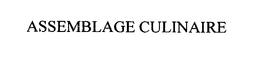 ASSEMBLAGE CULINAIRE trademark