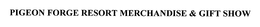 PIGEON FORGE RESORT MERCHANDISE & GIFT SHOW trademark