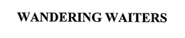 WANDERING WAITERS trademark