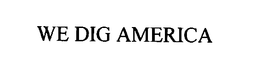 WE DIG AMERICA trademark