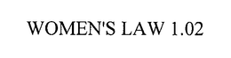 WOMEN'S LAW 1.02 trademark
