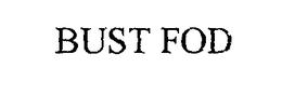 BUST FOD trademark
