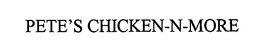 PETE'S CHICKEN-N-MORE trademark