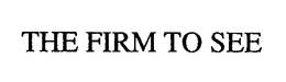 THE FIRM TO SEE trademark