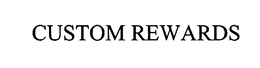 CUSTOM REWARDS trademark
