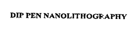 DIP PEN NANOLITHOGRAPHY trademark