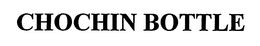 CHOCHIN BOTTLE trademark