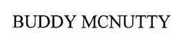 BUDDY MCNUTTY trademark