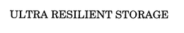 ULTRA RESILIENT STORAGE trademark