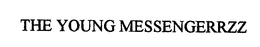 THE YOUNG MESSENGERRZZ trademark