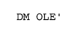 DM OLE' trademark