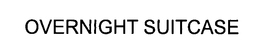 OVERNIGHT SUITCASE trademark