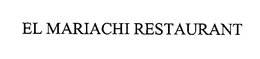 EL MARIACHI RESTAURANT trademark