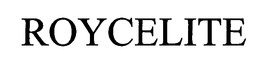 ROYCELITE trademark