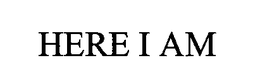 HERE I AM trademark