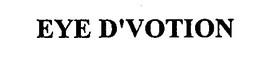 EYE D'VOTION trademark