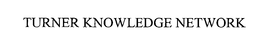 TURNER KNOWLEDGE NETWORK trademark