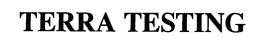 TERRA TESTING trademark