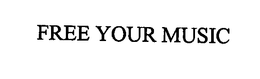 FREE YOUR MUSIC trademark