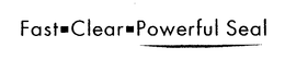 FAST-CLEAR-POWERFUL SEAL trademark