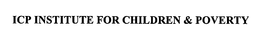 ICP INSTITUTE FOR CHILDREN & POVERTY trademark