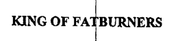 KING OF FATBURNERS trademark