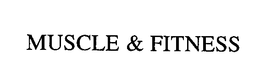 MUSCLE & FITNESS trademark