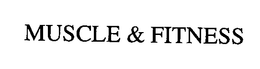 MUSCLE & FITNESS trademark