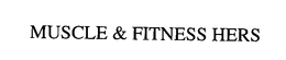 MUSCLE & FITNESS HERS trademark