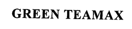 GREEN TEAMAX trademark
