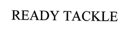 READY TACKLE trademark