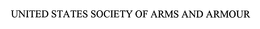UNITED STATES SOCIETY OF ARMS AND ARMOUR trademark