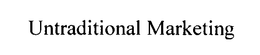 UNTRADITIONAL MARKETING trademark