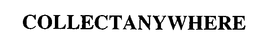 COLLECTANYWHERE trademark