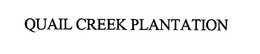 QUAIL CREEK PLANTATION trademark
