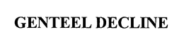 GENTEEL DECLINE trademark