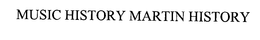 MUSIC HISTORY MARTIN HISTORY trademark