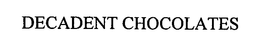 DECADENT CHOCOLATES trademark