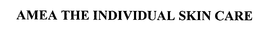 AMEA THE INDIVIDUAL SKIN CARE trademark