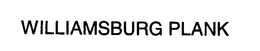 WILLIAMSBURG PLANK trademark