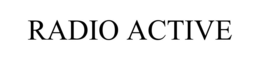 RADIO ACTIVE trademark