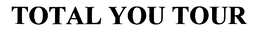 TOTAL YOU TOUR trademark