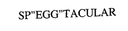 SP"EGG"TACULAR trademark
