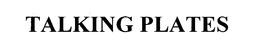 TALKING PLATES trademark