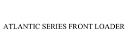 ATLANTIC SERIES FRONT LOADER trademark