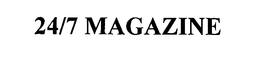 24/7 MAGAZINE trademark