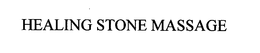 HEALING STONE MASSAGE trademark